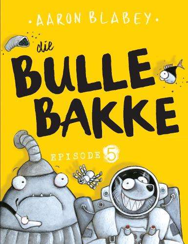 Bullebakke, Die Episode 5 - Blabey, Aaron (vert. deur Ko