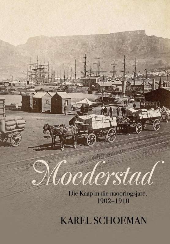 Moederstad: Die Kaap in die naoorlogs-jare, 1902-1910 - Schoeman, Karel
