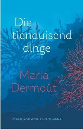 Tienduisend dinge, Die - DermoÃ»t, Maria (vert. deur