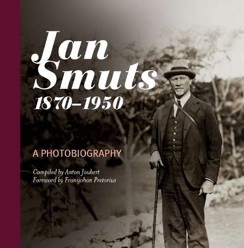 Jan Smuts, 1870-1950 â A photobiography - Joubert, Anton (comp)