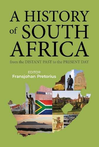 History of South Africa: From the distant past to present day, A â - Pretorius, Fransjohan...