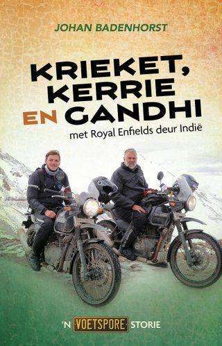 Krieket, kerrie en Gandhi â met Royal Enfields deur IndiÃ« - Badenhorst, Johan