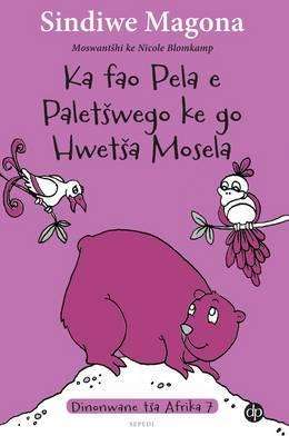 Ka fao Pela e Paletswego ke go Hwetsa Mosela    : Book 7 - Sindiwe Magona