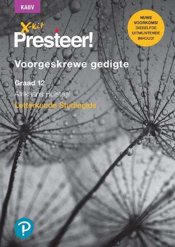 X-Kit Presteer! Voorgeskrewe gedigte: Afrikaans Huistaal : Graad 12  - XKIT