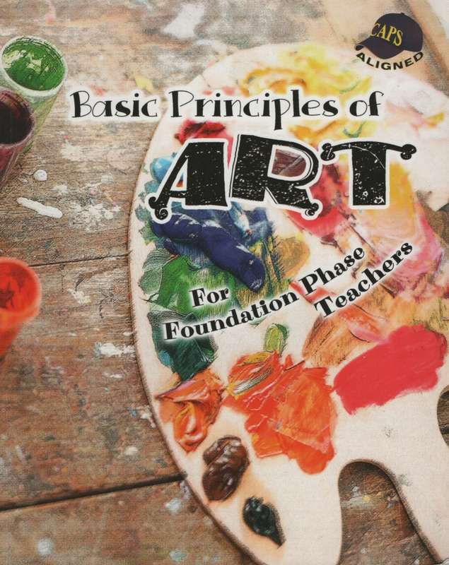 BASIC PRINCIPLES OF ART FOUNDATION PHASE - ARTS-TG