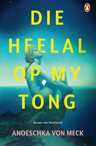 Die heelal op my tong - Anoeschka von Meck