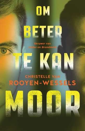 Om beter te kan moor - Christelle van Rooyen-Wessel