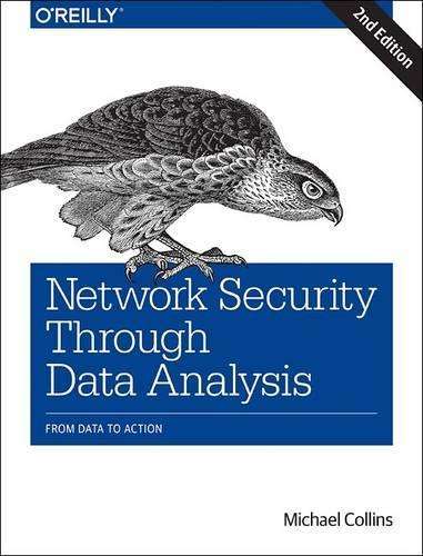Network Security Through Data Analysis: From Data to Action - Michael S. Collins