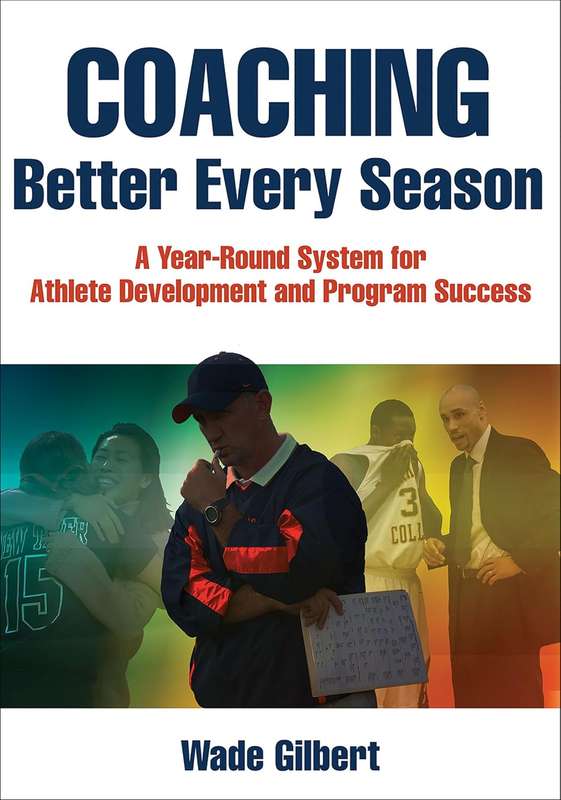 Coaching Better Every Season - Wade Gilbert