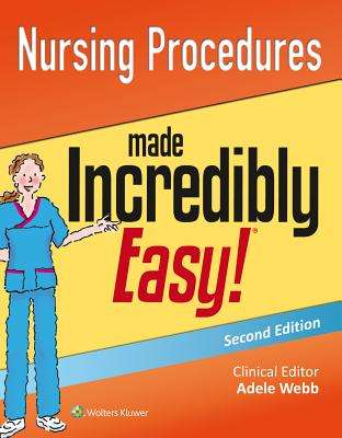 Nursing Procedures Made Incredibly Easy! - Lippincott Williams & Wilkin