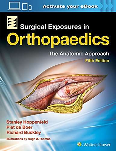 Surgical Exposures in Orthopaedics: The Anatomic Approach - Stanley Hoppenfeld