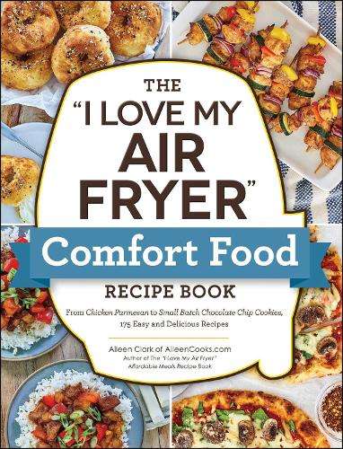 \\"\"I Love My Air Fryer\"\" Comfort Food Recipe Book - By (author)"