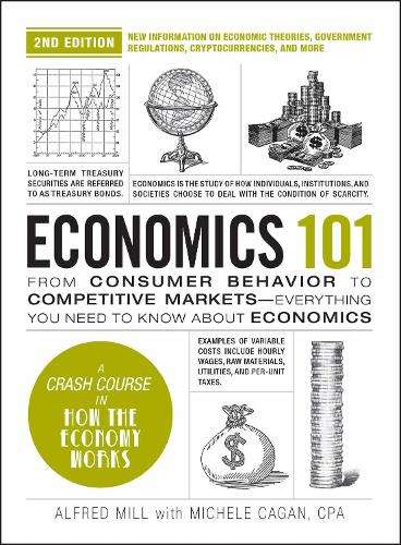 Economics 101, 2nd Edition: From Consumer Behavior to Competitive Ma - Michele Cagan