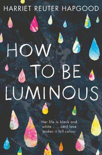 How To Be Luminous - Harriet Reuter Hapgood