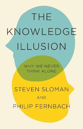 The Knowledge Illusion - Steven Sloman