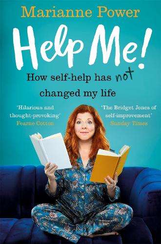 Help Me!: How Self-Help Has Not Changed My Life - Marianne Power