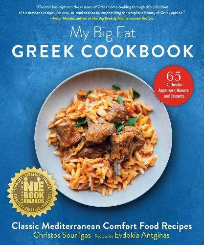 My Big Fat Greek Cookbook: Classic Mediterranean Comfort Food Recipe - Christos Sourligas