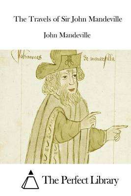 The Travels of Sir John Mandeville - John Mandeville