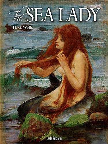The Sea Lady - H G Wells