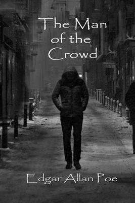 The Man of the Crowd - Edgar Allan Poe