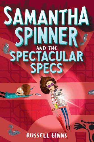 Samantha Spinner And The Spectacular Specs - Russell Ginns