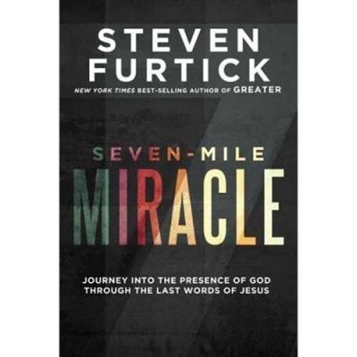 Seven mile miracle - Steven Furtick