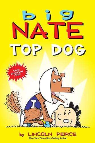 Big Nate: Top Dog: Two Books in One - Lincoln Peirce