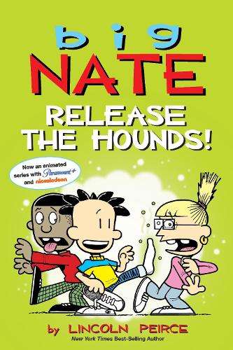 Big Nate: Release the Hounds! - Lincoln Peirce