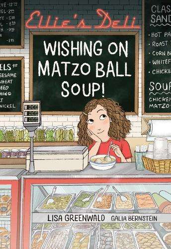 Ellie's Deli: Wishing on Matzo Ball Soup! - Lisa Greenwald