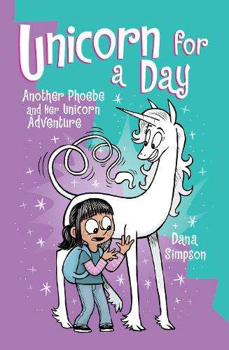 Unicorn for a Day: Another Phoebe and Her Unicorn Adventure: Volume  - Dana Simpson
