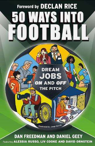 50 Ways Into Football: Dream Jobs On and Off the Pitch - Dan Freedman