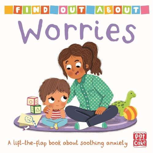 Find Out About: Worries: A lift-the-flap board book - Pat-a-Cake