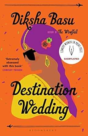 Destination Wedding: Shortlisted for the 2021 Comedy Women in Print  - Ms Diksha Basu
