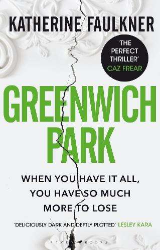 Greenwich Park: A twisty, compulsive debut thriller about friendship - Katherine Faulkner