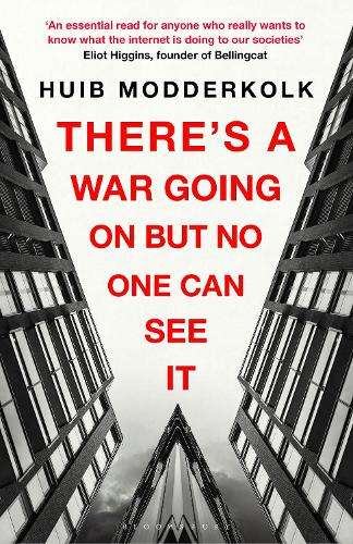 There's a War Going On But No One Can See It - Huib Modderkolk