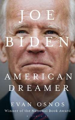 Joe Biden - American Dreamer - Evan Osnos