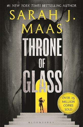 Throne of Glass: From the # 1 Sunday Times best-selling author of A  - Sarah J. Maas