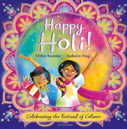 Happy Holi!: Celebrating the Festival of Colours - Chitra Soundar