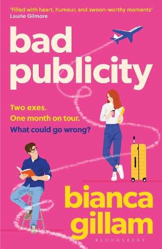 Bad Publicity: âPerfect for fans of Emily Henry and Tessa Baileyâ - Bianca Gillam