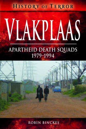 Vlakplaas: Apartheid Death Squads - Robin Binckes
