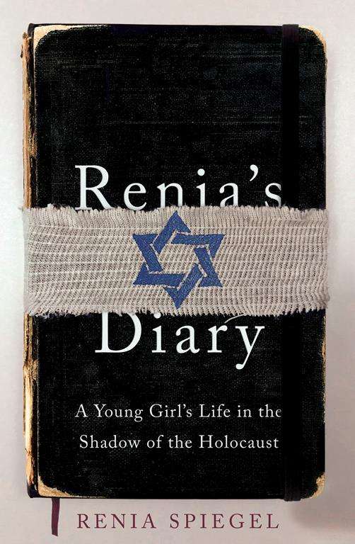 Reniaâs Diary: A Young Girlâs Life in the Shadow of the Holocaus - Renia Spiegel