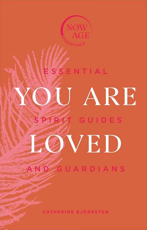 You Are Loved: Essential Spirit Guides and Guardians - Catherine BjÃ¶rksten