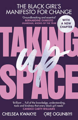 Taking Up Space: The Black Girlâs Manifesto for Change - Chelsea Kwakye