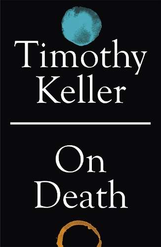 On Death - Timothy Keller