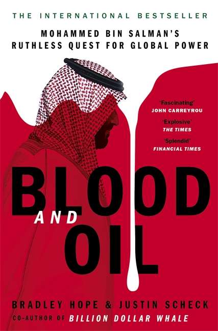 Blood and Oil: Mohammed bin Salman's Ruthless Quest for Global Power - Bradley Hope