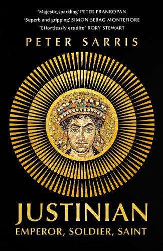Justinian: Emperor, Soldier, Saint - Professor Peter Sarris