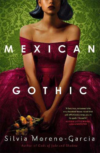 \Mexican Gothic: The extraordinary international bestseller - N"