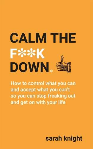 Calm the F**k Down - Sarah Knight