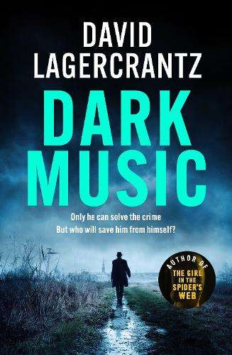 Dark Music: The gripping new thriller from the author of THE GIRL IN - David Lagercrantz