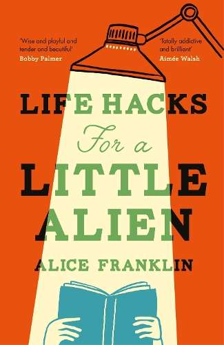 \Life Hacks For a Little Alien: the tender and life-affirming debut - N"